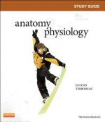 Study Guide for Anatomy & Physiology - Linda Swisher, Kevin T. Patton, Gary A. Thibodeau