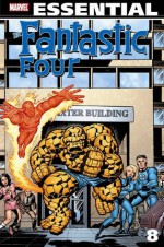 Essential Fantastic Four, Vol. 8 - Roy Thomas, Bill Mantlo, Gerry Conway, Len Wein, Jim Shooter, John Buscema, Rich Buckler, George Pérez, Ron Wilson, Sal Buscema