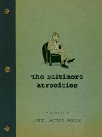 The Baltimore Atrocities - John Dermot Woods