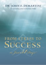 From Stress to Success...in Just 31 Days! - John F. Demartini