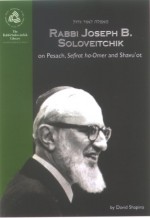 Rabbi Joseph B. Soloveitchik on Pesach, Sefirat ha-Omer and Shavu'ot (Rabbi Soloveitchik Library) - David Shapiro, Rabbi Jacob Schacter