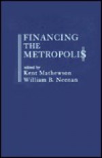 Financing the Metropolis - Kent Mathewson, William B. Neenan