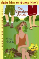 The Campfire Crush: A Choose Your Boyfriend Book - Cylin Busby