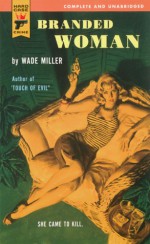 Branded Woman (Hard Case Crime #11) - Wade Miller