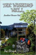 THE WISHING WELL: Another Weaver Tale - Kai Strand