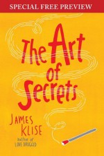 The Art of Secrets: Free Preview plus Bonus Material - James Klise