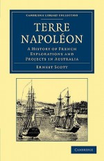 Terre Napol on: A History of French Explorations and Projects in Australia - Ernest Scott