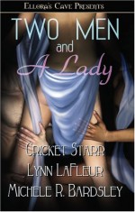 Two Men and a Lady - Cricket Starr, Michele Bardsley, Lynn LaFleur