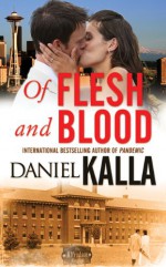 Of Flesh and Blood - Daniel Kalla