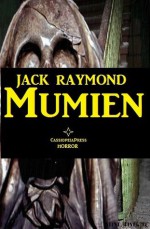 Mumien (Horror-Erzählung) (German Edition) - Jack Raymond, Steve Mayer