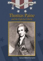 Thomas Paine and the Fight for Liberty - Samuel Willard Crompton