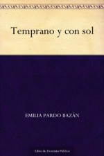 Temprano y con sol (Spanish Edition) - Emilia Pardo Bazán