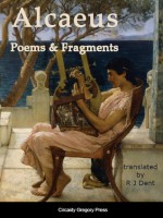 Alcaeus: Poems & Fragments - Alcaeus, R.J. Dent