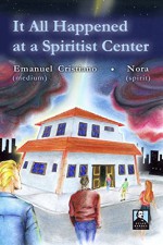 It All Happened at a Spiritist Center - H. M. Monteiro