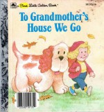 To Grandmother's House We Go (First little Golden books) - Lawrence Di Fiori