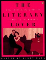 The Literary Lover: Great Stories of Passion and Romance - Larry Dark