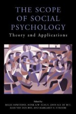 The Scope of Social Psychology: Theory and Applications - Miles Hewstone, Henk Schut, John de Wit, Margaret S. Stroebe, Kees Van Den Bos