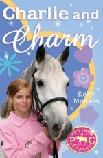 Charlie and Charm - Kelly McKain, Mandy Stanley