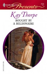 Bought By A Billionaire - Kay Thorpe