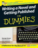 Writing a Novel and Getting Published For Dummies - George Green