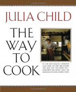 The Way to Cook - Julia Child