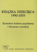 Książka dziecięca 1990-2005. Konteksty kultury popularnej i literatury wysokiej. - Grzegorz Leszczyński, Danuta Świerczyńska-Jelonek, Michał Zając