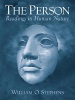 The Person: Readings in Human Nature - William O. Stephens