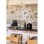 Tuscany Style: Landscapes, Terraces and Houses, Interiors, Details - Angelica Taschen, Christiane Reiter