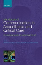 Handbook of Communication in Anaesthesia and Critical Care: A Practical Guide to Exploring the Art - Allan M. Cyna, Marion I. Andrew, Suyin G. M. Tan, Andrew Smith