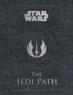 The Jedi Path: A Manual for Students of the Force (Star Wars) - Wallace, Daniel, Ballard, Paul Allan, Carlisle, Jeff, Edwards, Tommy Lee, Hobson, Ryan, Knight, Greg, Reiff, Chris, Thompson, Derek, Trevas, Chris, Whitlatch, Terryl, Yanner, Kieran, Studios of Conceptopolis, Storm Lion