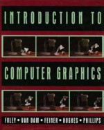 Introduction to Computer Graphics - James D. Foley, Steven K. Feiner, Andries van Dam