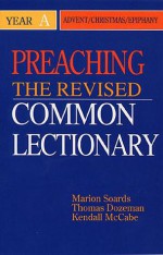 Preaching the Revised Common Lectionary Year a: Advent/Christmas/Epiphany - Marion L. Soards