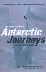 The Mammoth Book of Antarctic Journeys - Jon E. Lewis