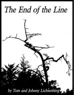 The End of the Line - Tom Lichtenberg, Johnny Lichtenberg