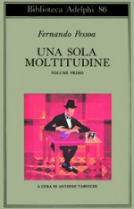 Una sola moltitudine Vol. I - Fernando Pessoa, Antonio Tabucchi, Maria José Lancastre, Rita Desti