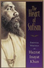 The Heart of Sufism - H.J. Witteveen, Hazrat Inayat Khan