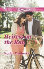 Heiress on the Run (Harlequin Romance) - Sophie Pembroke