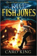 Kill Fish Jones. - Caro King