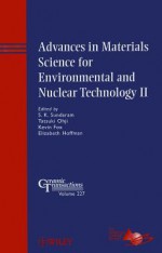 Advances in Materials Science for Environmental and Nuclear Technology II - S.K. Sundaram, Tatsuki Ohji, Kevin Fox