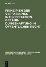 Prinzipien Der Verfassungsinterpretation. Gefahrdungshaftung Im Offentlichen Recht - Peter Schneider, Horst Ehmcke, Günther Jaenicke