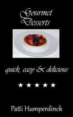 Gourmet Desserts quick, easy & delicious (The Gourmet Series) - Patti Humperdinck, David Franklin