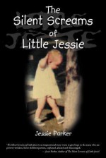 The Silent Screams of Little Jessie - Jessie Parker