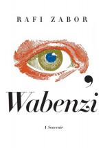 I, Wabenzi: A Souvenir - Rafi Zabor