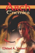 Arch Enemies - Michael A. Ventrella