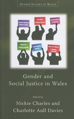 Gender and Social Justice in Wales - Nickie Charles, Charlotte Aull Davies