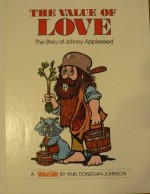 The Value of Love: The Story of Johnny Appleseed - Ann Donegan Johnson, Steve Pileggi