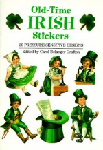 Old-Time Irish Stickers: 20 Pressure-Sensitive Designs - Carol Belanger-Grafton, Grafton