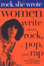 Rock She Wrote: Women Write about Rock, Pop, and Rap - Evelyn McDonnell, Ann Powers