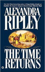 The Time Returns - Alexandra Ripley