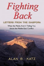 Fighting Back: Letters from the Diaspora - Alan Katz